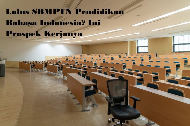 Lulus SBMPTN Pendidikan Bahasa Indonesia? Ini Prospek Kerjanya